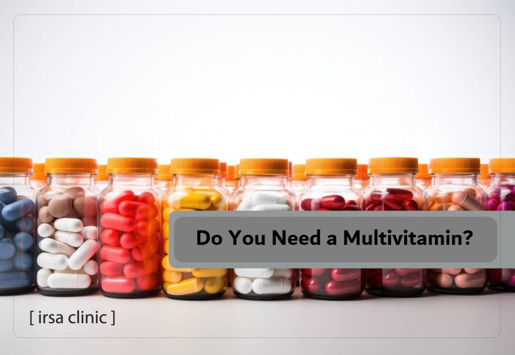 Do you need a multivitamin?