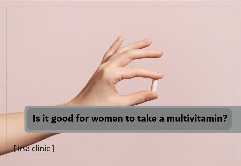 Is it good for women to take a multivitamin?