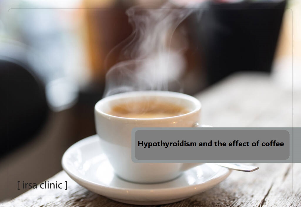 Hypothyroidism and the effect of coffee