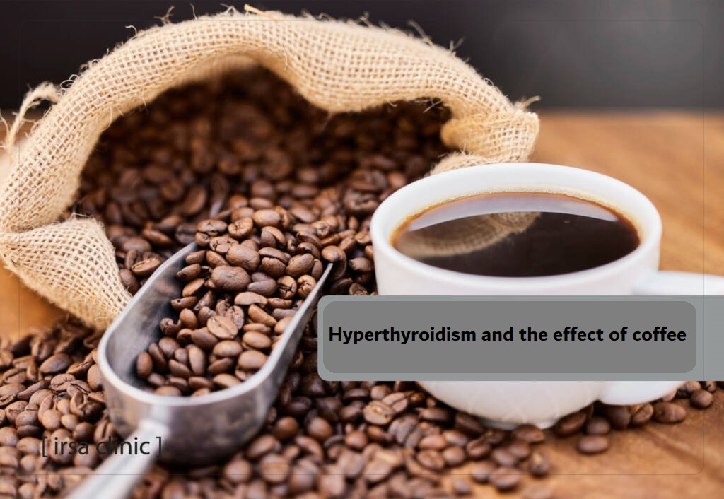 Hyperthyroidism and the effect of coffee